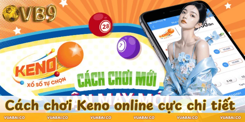 cach-choi-keno-online-chi-tiet