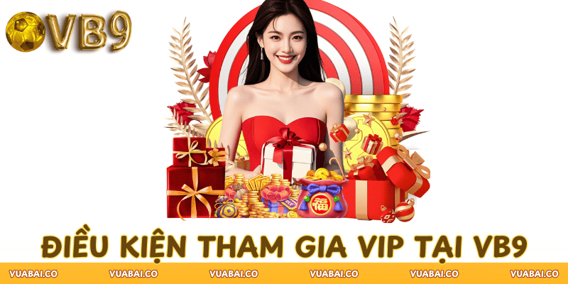 dieu-kien-chuong-trinh-VIP-VB9