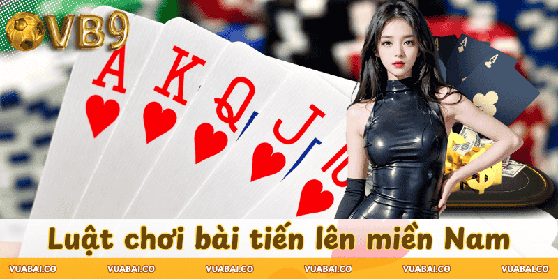 luat-cach-choi-tien-len-mien-Nam